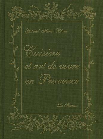 Couverture du livre « Cuisine et art de vivre en Provence » de Gabriel-Henri Blanc aux éditions Le Sureau