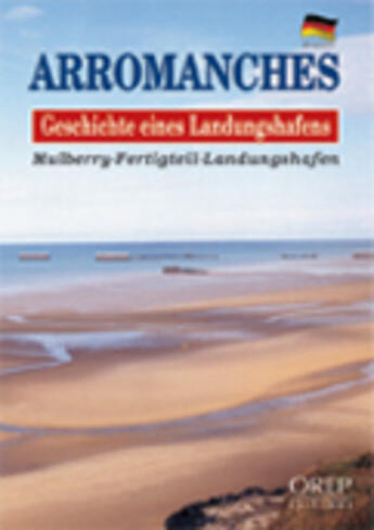 Couverture du livre « Arromanches, geschichte eines landungshafens » de Alain Ferrand aux éditions Orep