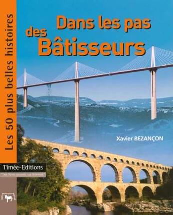 Couverture du livre « Dans les pas des batisseurs » de Xavier Bezancon aux éditions Timee