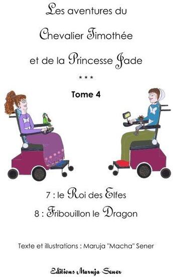 Couverture du livre « Les aventures du chevalier Timothée et de la princesse Jade t.4 » de Macha Sener aux éditions Maruja Sener