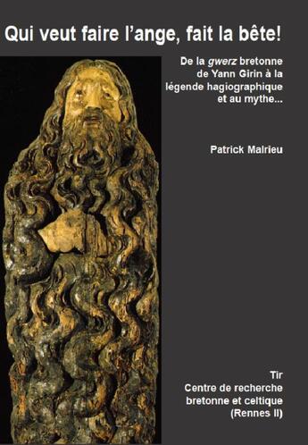 Couverture du livre « Qui veut faire l'ange, fait la bête ! e la gwerz bretonne de Yann Girin à la légende hagiographique et au mythe » de Patrick Malrieu aux éditions Crbc