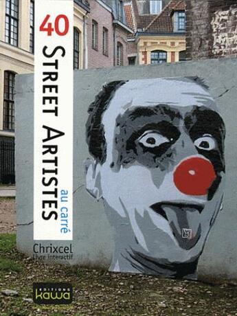Couverture du livre « 40 street artistes au carré » de Chrixcel aux éditions Kawa
