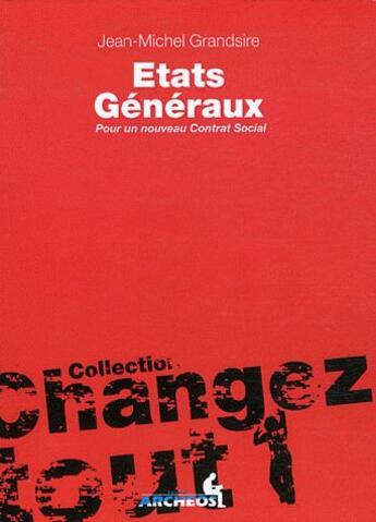 Couverture du livre « Etats généraux ; pour un nouveau contrat social » de Jean-Michel Grandsire aux éditions Archeos