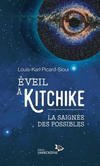 Couverture du livre « Éveil à Kitchike : la saignée des possibles » de Louis-Karl Picard-Sioui aux éditions Hannenorak