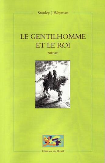 Couverture du livre « Le gentilhomme et le roi » de Stanley J. Weyman aux éditions Du Revif