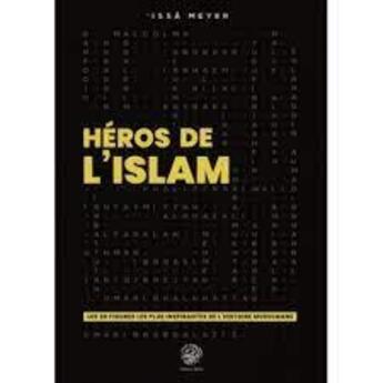 Couverture du livre « Héros de l'Islam, les 30 figures les plus inspirantes » de 'Issa Meyer aux éditions Ribat