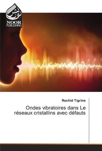 Couverture du livre « Ondes Vibratoires Dans Le Reseaux Cristallins Avec Defauts » de Tigrine-R aux éditions Noor Publishing