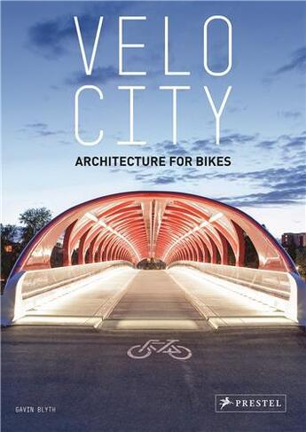 Couverture du livre « Velo city architecture for bikes » de Blyth Gavin aux éditions Prestel