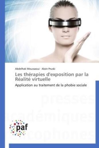 Couverture du livre « Les therapies d'exposition par la realite virtuelle - application au traitement de la phobie sociale » de Moussaoui/Pruski aux éditions Presses Academiques Francophones