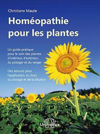 Couverture du livre « Homéopathie pour les plantes » de Christiane Maute aux éditions Unimedica