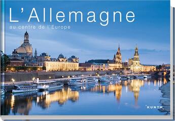 Couverture du livre « L'Allemagne ; au centre de l'Europe » de  aux éditions Kunth