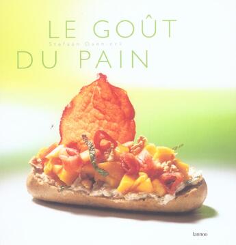 Couverture du livre « Le gout du pain » de Stefaan Daeninck aux éditions Lannoo