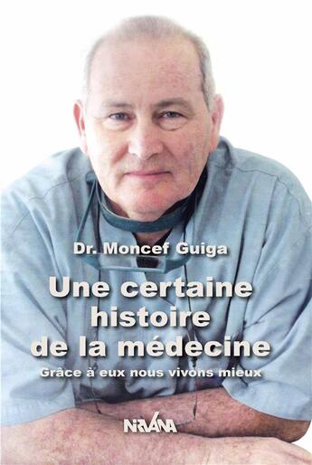 Couverture du livre « Une certaine histoire de la médecine » de Moncef Guiga aux éditions Nirvana