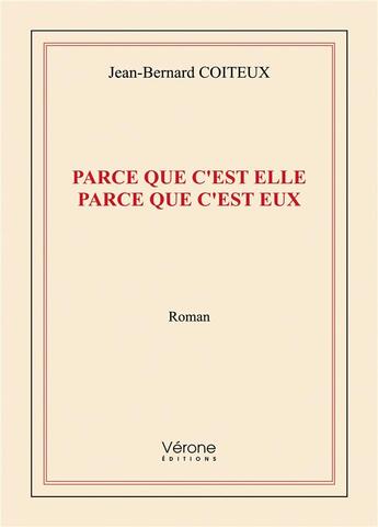 Couverture du livre « Parce que c'est elle ; parce que c'est eux » de Jean-Bernard Coiteux aux éditions Verone