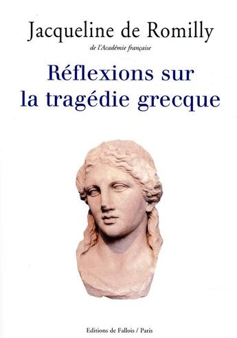 Couverture du livre « Réflexions sur la tragédie grecque » de Romilly Jacqueline aux éditions Fallois