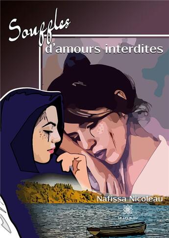 Couverture du livre « Souffles d'amours interdites » de Nicoleau Nafissa aux éditions Le Lys Bleu