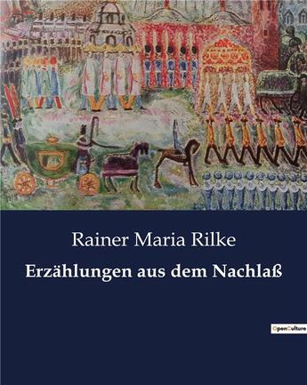 Couverture du livre « Erzahlungen aus dem nachlass » de Rainer Maria Rilke aux éditions Culturea