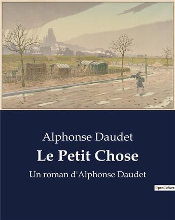 Couverture du livre « Le Petit Chose : Un roman d'Alphonse Daudet » de Alphonse Daudet aux éditions Culturea