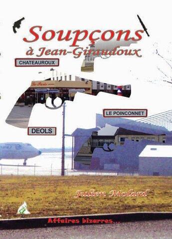 Couverture du livre « Soupçons à Jean-Giraudoux » de Julien Molard aux éditions A A Z Patrimoine