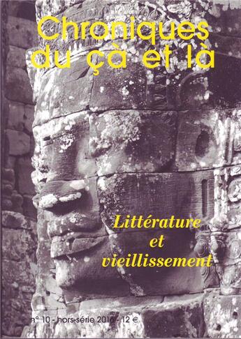 Couverture du livre « Chroniques du çà et là N.10 ; littérature et vieillissement (édition 2016) » de Chroniques Du Ca Et La aux éditions Chroniques Du Ca Et La