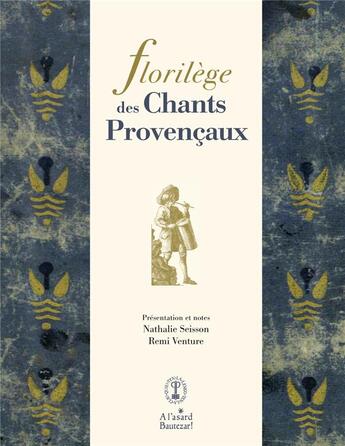 Couverture du livre « Florilege des chants provencaux » de Seisson/Venture aux éditions A L'asard Bautezar