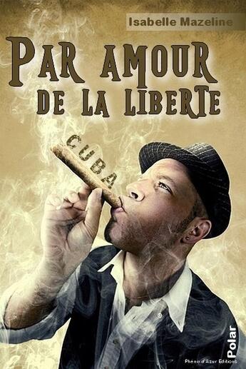 Couverture du livre « Par amour de la liberté » de Isabelle Mazeline aux éditions Phenix D'azur