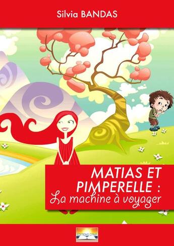 Couverture du livre « Mathias et Pimperelle : la machine à voyager » de Silvia Bandas aux éditions Editions Cana