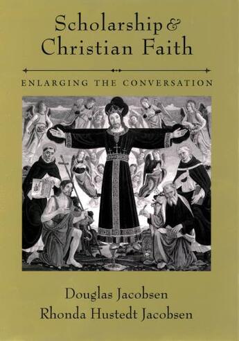 Couverture du livre « Scholarship and Christian Faith: Enlarging the Conversation » de Jacobsen Rhonda Hustedt aux éditions Oxford University Press Usa