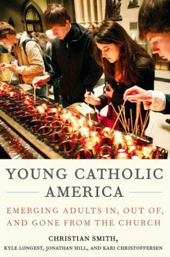 Couverture du livre « Young Catholic America: Emerging Adults In, Out of, and Gone from the » de Christoffersen Kari aux éditions Oxford University Press Usa