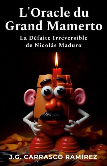 Couverture du livre « L'Oracle du Grand Mamerto : La Défaite Irréversible de Nicolas Maduro » de Jose Gabriel Carrasco Ramirez aux éditions Lulu