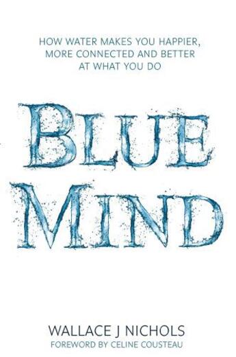 Couverture du livre « Blue Mind » de Nichols Wallace J aux éditions Little Brown Book Group Digital