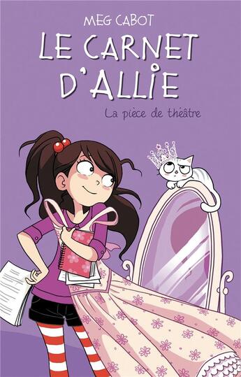 Couverture du livre « Le carnet d'Allie Tome 4 : la pièce de théâtre » de Meg Cabot aux éditions Hachette Romans