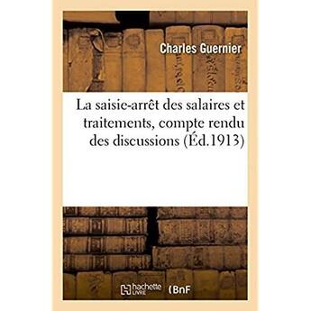 Couverture du livre « La saisie-arret des salaires et traitements, compte rendu des discussions » de Guernier Charles aux éditions Hachette Bnf