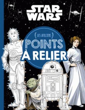 Couverture du livre « Les ateliers Disney : Star Wars : points à relier » de Disney aux éditions Disney Hachette