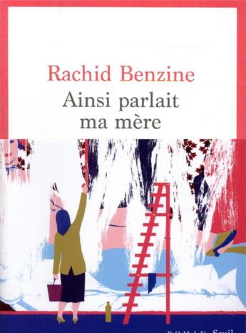Couverture du livre « Ainsi parlait ma mère » de Rachid Benzine aux éditions Seuil