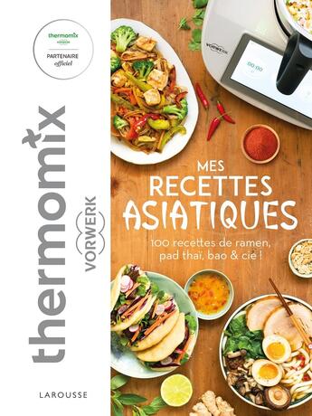 Couverture du livre « Mes recettes asiatiques avec Thermomix : 100 recettes de ramen, pad thaï, bao & cie ! » de Severine Auge aux éditions Larousse