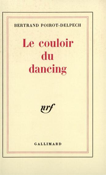 Couverture du livre « Le couloir du dancing » de Poirot-Delpech B. aux éditions Gallimard