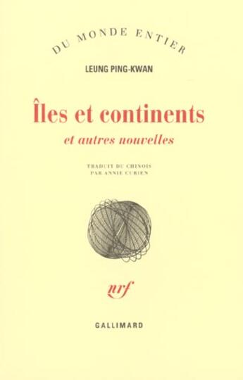 Couverture du livre « Iles et continents et autres nouvelles » de Ping-Kwan Leung aux éditions Gallimard