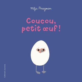 Couverture du livre « Coucou, petit oeuf ! » de Milja Praagman aux éditions Gallimard-jeunesse