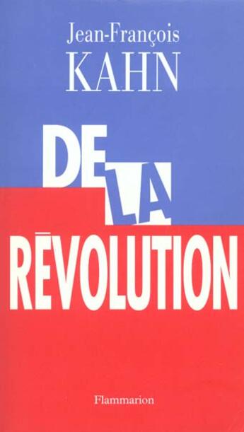 Couverture du livre « De la revolution » de Jean-Francois Kahn aux éditions Flammarion