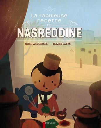 Couverture du livre « La fabuleuse recette de Nasreddine » de Olivier Latyk et Odile Weulersse aux éditions Pere Castor