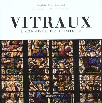 Couverture du livre « Vitraux - legendes de lumiere » de Martineaud aux éditions Flammarion