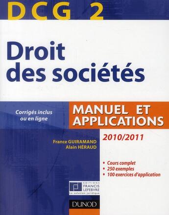 Couverture du livre « DCG 2 ; droit des sociétés ; manuel et applications, questions de cours corrigées (édition 2010/2011) » de France Guiramand et Alain Heraud aux éditions Dunod