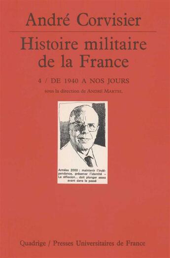 Couverture du livre « Histoire militaire de la france. tome 4 - de 1940 a nos jours » de Corvisier/Andre aux éditions Puf