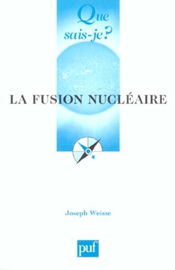 Couverture du livre « La fusion nucléaire » de Joseph Weisse aux éditions Que Sais-je ?