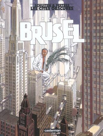 Couverture du livre « Les cités obscures t.5 : Brüsel » de Benoit Peeters et Francois Schuiten aux éditions Casterman