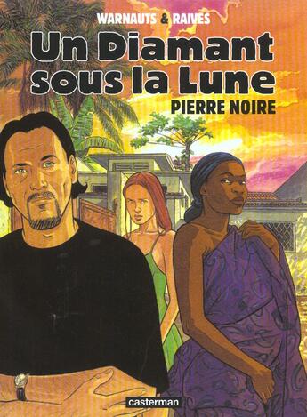 Couverture du livre « Diamant sous la lune t2 - pierre noire (un) » de Warnauts/Raives aux éditions Casterman