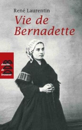 Couverture du livre « Vie de Bernadette » de Rene Laurentin aux éditions Desclee De Brouwer