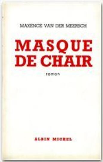 Couverture du livre « Masque de chair » de Maxence Van Der Meersch aux éditions Albin Michel