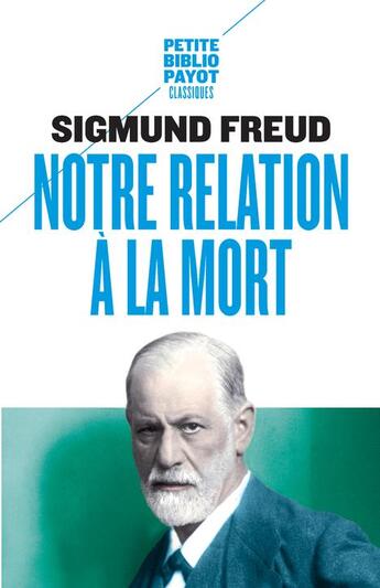 Couverture du livre « Notre relation à la mort ; la désillusion causée par la guerre » de Sigmund Freud aux éditions Payot